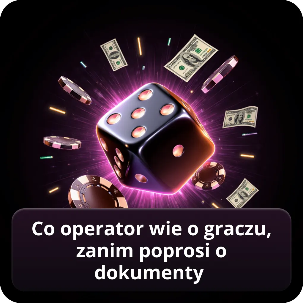 Co operator wie o graczu, zanim poprosi o dokumenty